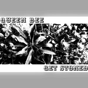 Queen Bee / Get Stoned