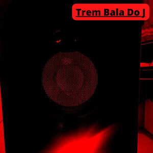 Trem Bala do J (Explicit)
