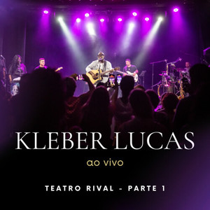 Kleber Lucas ao vivo no Teatro Rival, Pt.1 (AO VIVO)