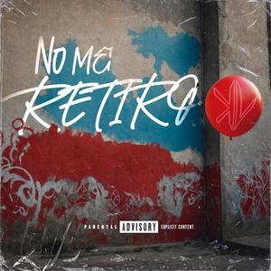 NO ME RETIRO (Explicit)