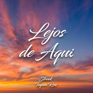 Lejos De Aqui (feat. Tequin Row)