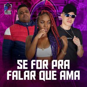 SE FOR PRA FALAR QUE AMA (Explicit)