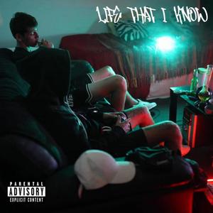 Life That I Know (Explicit)