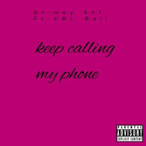 Keep Calling My Phone (feat. FBL Bal) (Explicit)