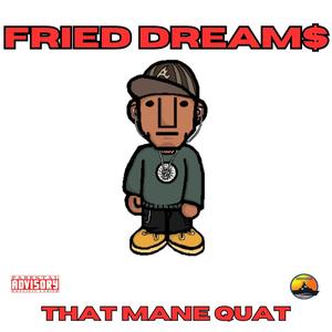 FRIED DREAM$ (Explicit)