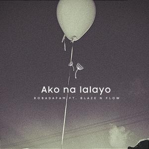Ako na lalayo (feat. Blaze N Flow) (Explicit)