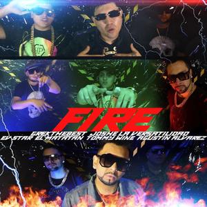 Fire(feat. Bill grek, Ev star, Tommy wine & Joshe la versatilidad)
