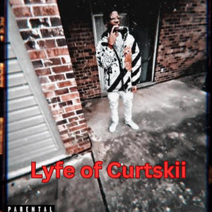 Lyfe of Curtskii (Explicit)