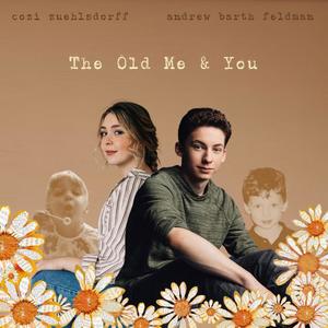 The Old Me & You(feat. Andrew Barth Feldman)