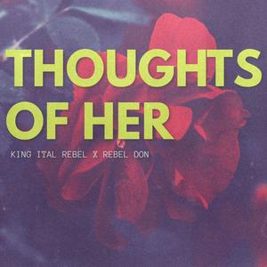 Thoughts Of Her(feat. REBEL DON)