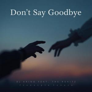 Don’t Say Goodbye (feat. The RuKitz)