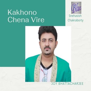 Joy Bhattacharjee - Kakhono Chena Vire