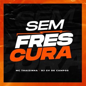 SEM FRESCURA NO PISEIRO (Explicit)