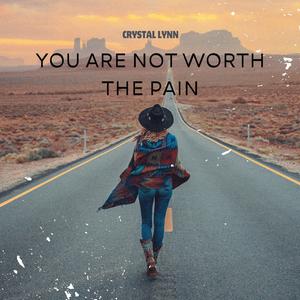 You are not worth the pain.