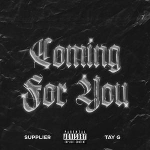 Coming For You (feat. Tay G) (Explicit)