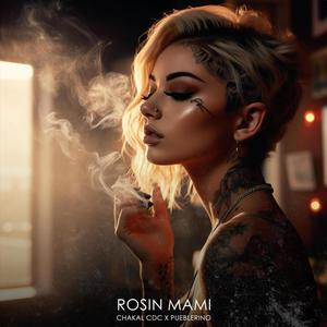 ROSIN MAMI (feat. Chakal CDC) (Explicit)