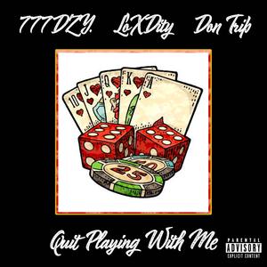 Quit Playing With Me (feat. Don Trip) [Explicit]