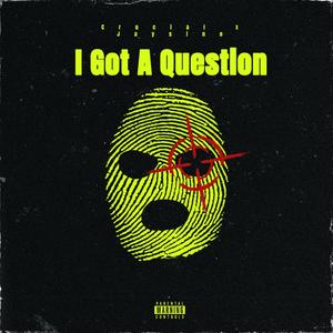 I Got A Question (Explicit)