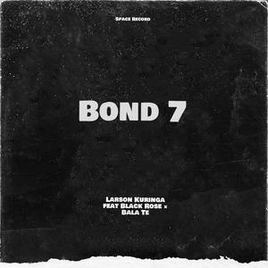 Bond 7 (feat. Larson Kuringa & Black Rose)