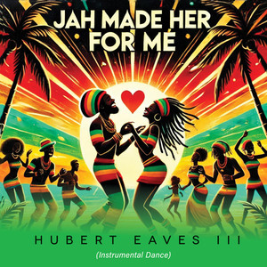 JAH (Made Her For Me) (Instrumental Dance)