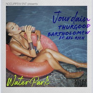 Waterpark (feat. Axl Rich) [Explicit]