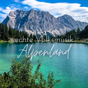 Echte Volksmusik aus dem Alpenland (Vol. 2)