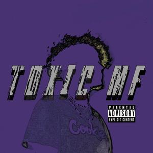 Toxic MF (Explicit)