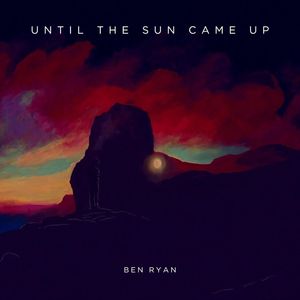 Until The Sun Came Up (Explicit)