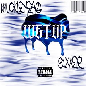 Wet Up(feat. SIIXR) (Explicit)