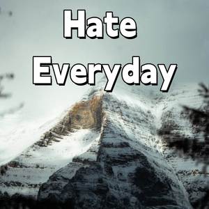 Hate Everyday