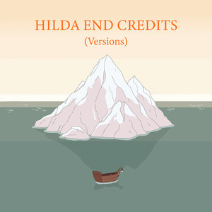 Hilda End Credits (Versions)