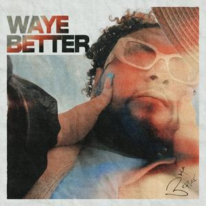 Waye Better (Explicit)