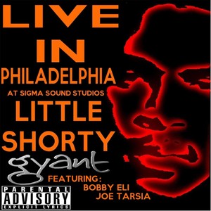 Little Shorty[feat. Bobby Eli & Joe Tarsia] (Live in Philadelphia At Sigma Sound Studios|Explicit)