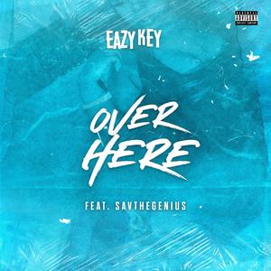 over here. (feat. Savthegenius) [Explicit]