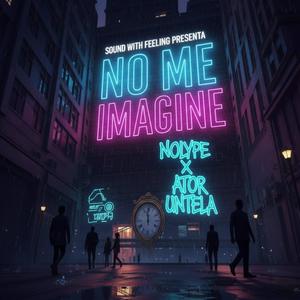 NO ME IMAGINE (feat. Ator Untela)