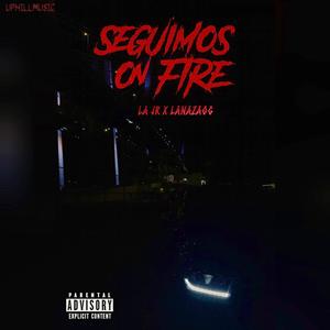 Seguimos On Fire (feat. La JR & LaNazaog) (Explicit)