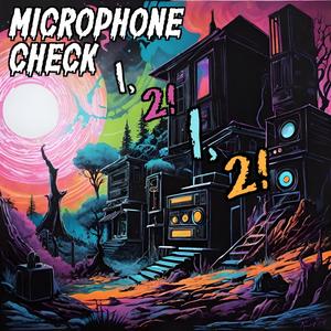 Microphone Check 1, 2, 1, 2! (Explicit)