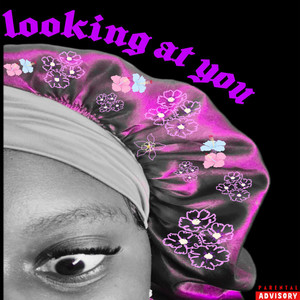 Looking at You (Explicit)