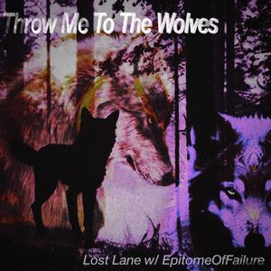 Throw Me to The Wolves (feat. epitomeoffailure, Jadedloner & Procaine) [Explicit]