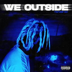 We Outside (Explicit)