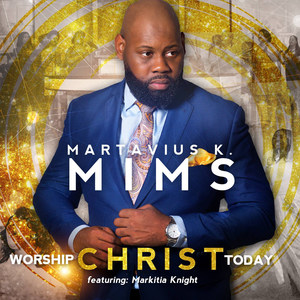 Worship Christ Today(feat. Markita Knight)