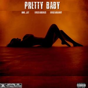 Pretty baby (feat. FivestarBxnzo & Fivestardanny) [Explicit]