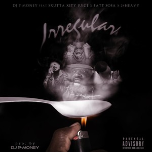 Irregular(feat. Sxutta Xity Juice, 24Heavy & Fatt Sosa) (Explicit)
