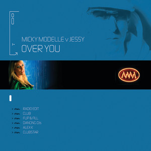 Over You (Micky Modelle Vs. Jessy / Alex K Remix)