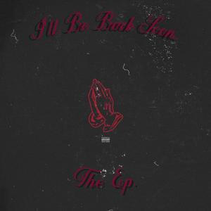 Ill Be Back Soon (Explicit)