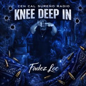 Knee Deep In (feat. Fadez Loc) (Explicit)