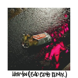 With You (Bad Boys Remix|Explicit)