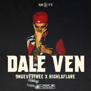 Dale ven (feat. Highlaflare)