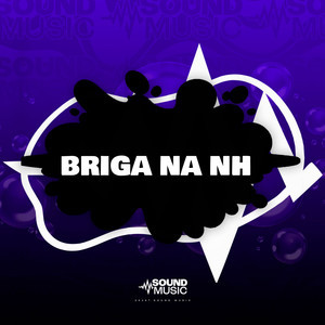 BRIGA NA NH (Explicit)