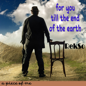 for you till the end of the earth